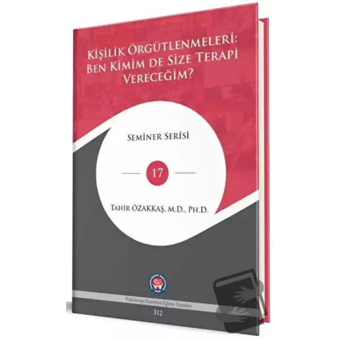 Kişilik Örgütlenmeleri: Ben Kimim De Size Terapi Vereceğim? (Ciltli)