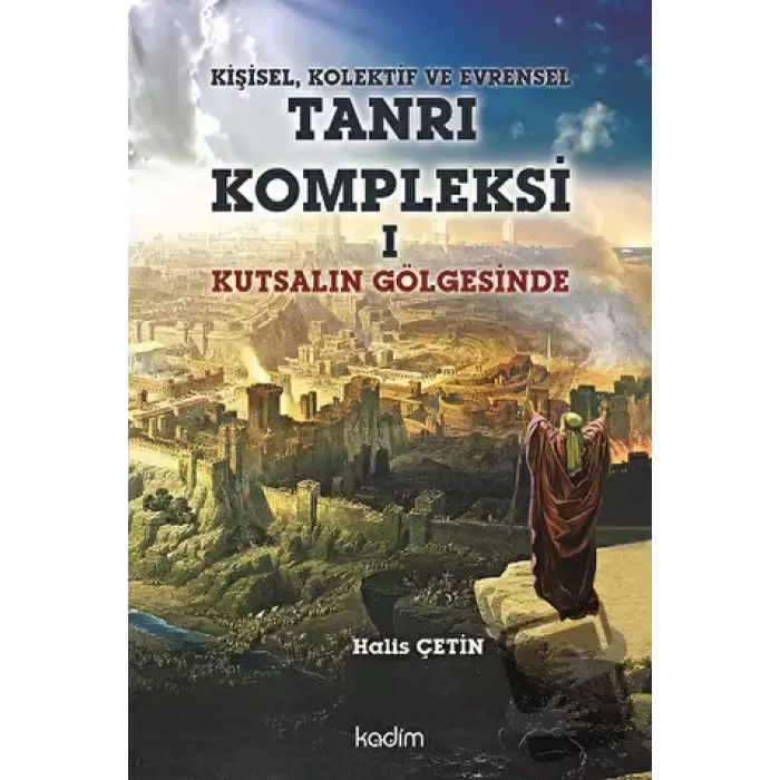 Kişisel, Kolektif ve Evrensel Tanrı Kompleksi 1 : Kutsalın Gölgesinde