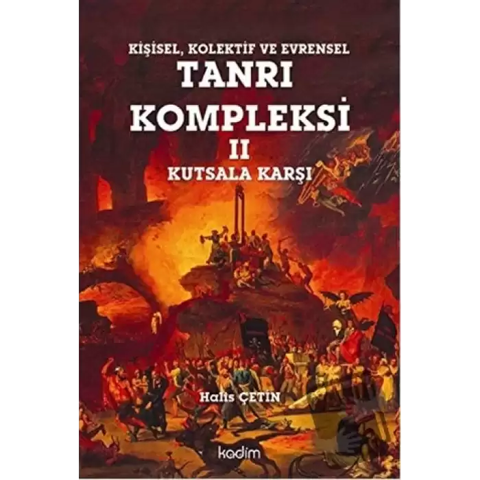 Kişisel, Kolektif ve Evrensel Tanrı Kompleksi 2 : Kutsala Karşı