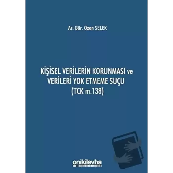 Kişisel Verilerin Korunması ve Verileri Yok Etmeme Suçu (TCK m.138)