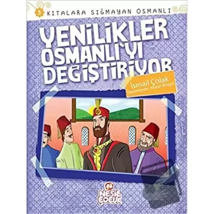 Kıtalara Sığmayan Osmanlı: 5 Yenilikler Osmanlıyı Değiştiriyor