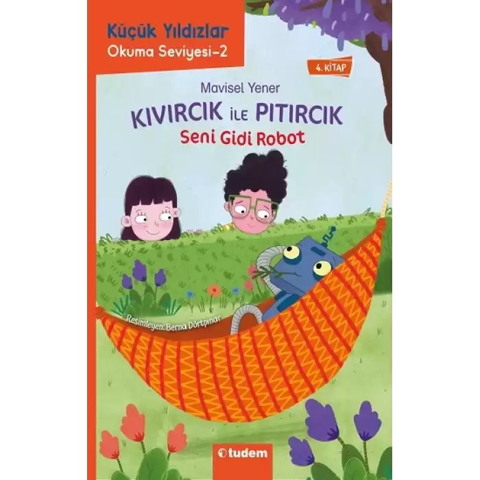 Kıvırcık ile Pıtırcık 4. Kitap Seni Gidi Robot - Küçük Yıldızlar