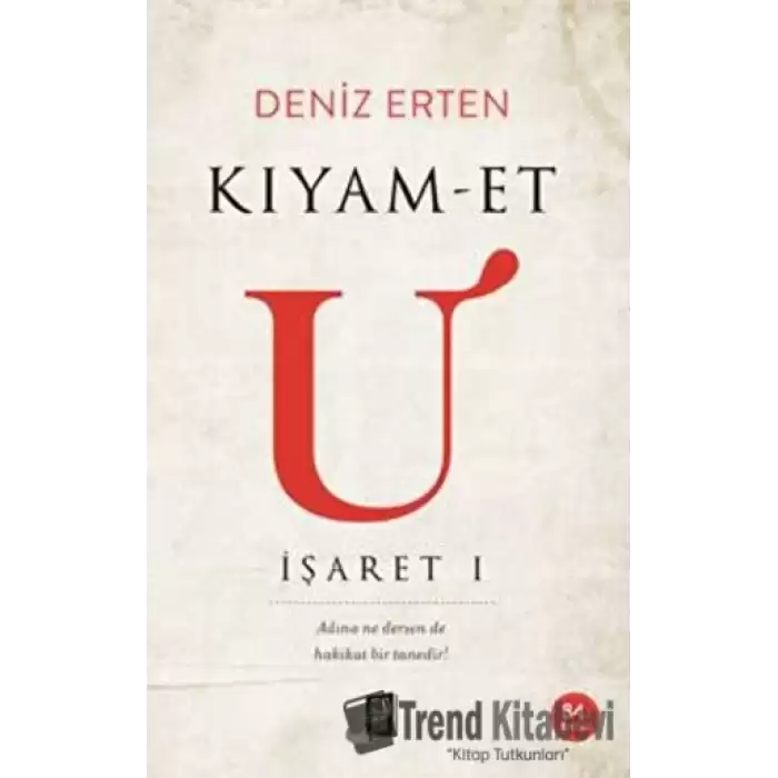 Kıyam-et U: İşaret 1