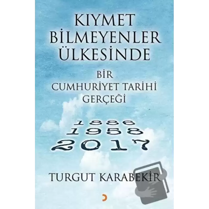 Kıymet Bilmeyenler Ülkesinde Bir Cumhuriyet Tarihi Gerçeği