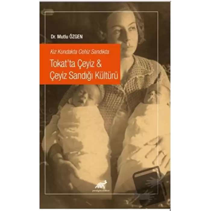 Kız Kundakta Cehiz Sandıkta Tokat’ta Çeyiz - Çeyiz Sandığı Kültürü