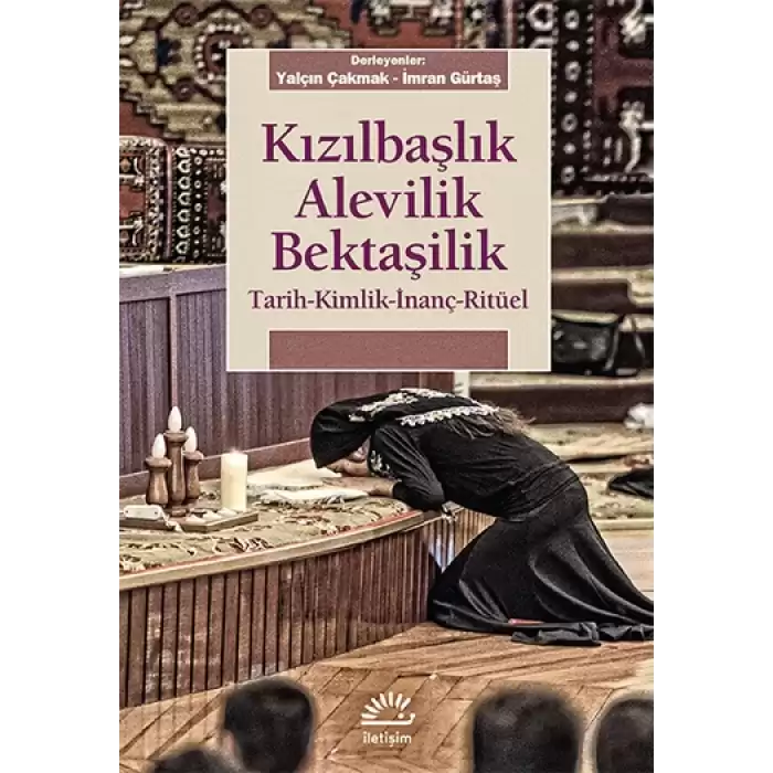 Kızılbaşlık Alevilik Bektaşilik: Tarih, Kimlik, İnanç, Ritüel