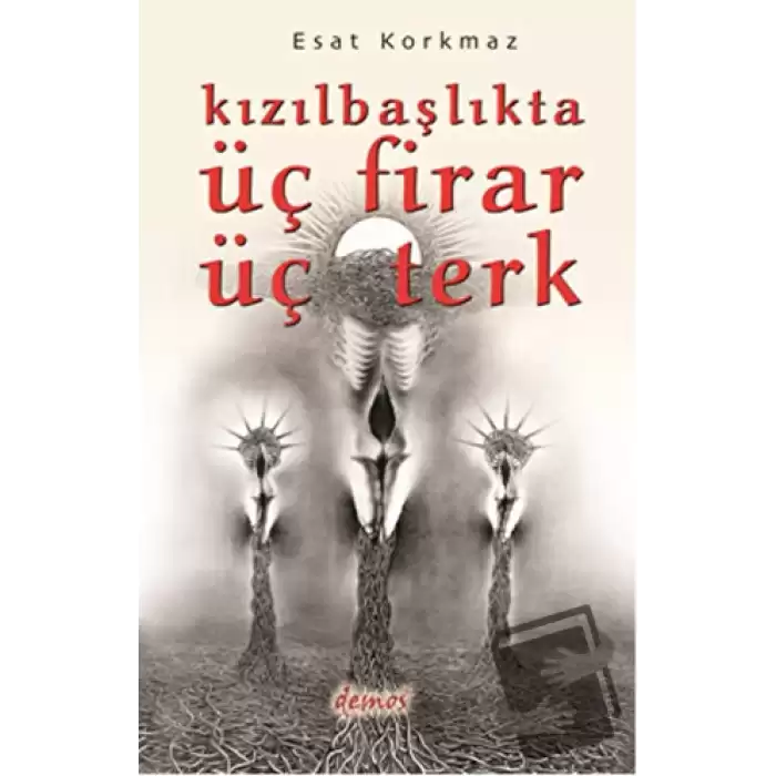 Kızılbaşlıkta Üç Firar Üç Terk