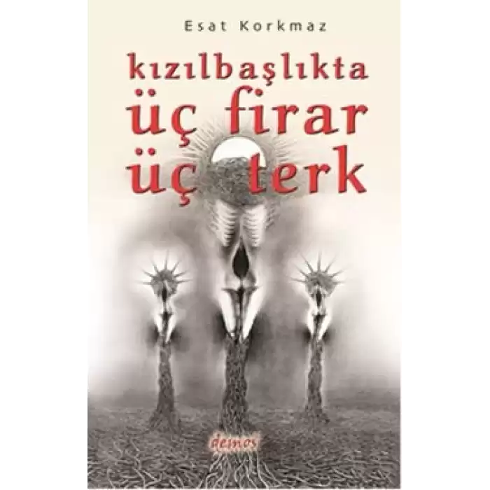 Kızılbaşlıkta Üç Firar Üç Terk