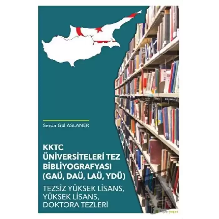 KKTC Üniversiteleri Tez Bibliyografyası (GAÜ, DAÜ, LAÜ, YDÜ)