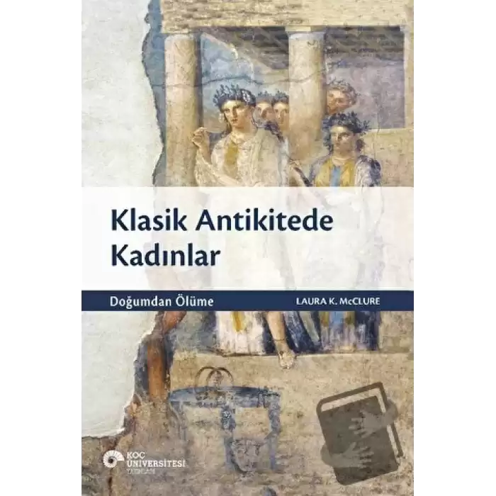 Klasik Antikitede Kadınlar - Doğumdan Ölüme