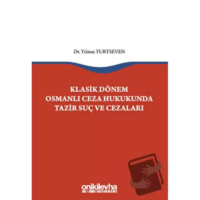 Klasik Dönem Osmanlı Ceza Hukukunda Tazir Suç ve Cezaları