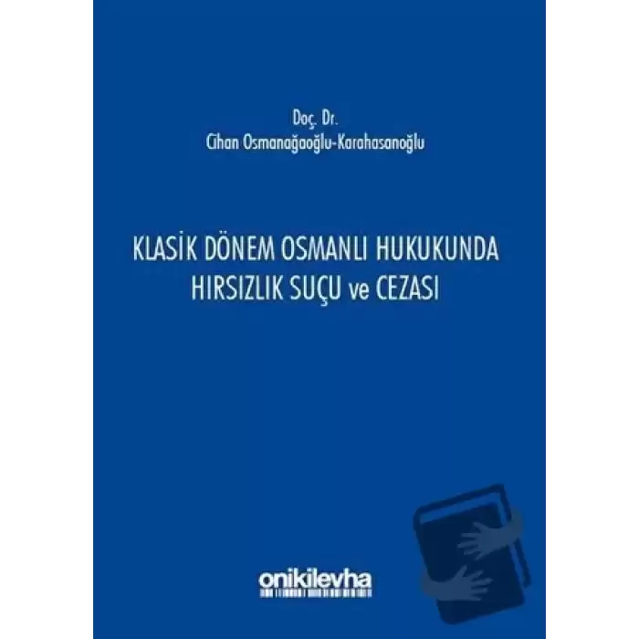 Klasik Dönem Osmanlı Hukukunda Hırsızlık Suçu ve Cezası