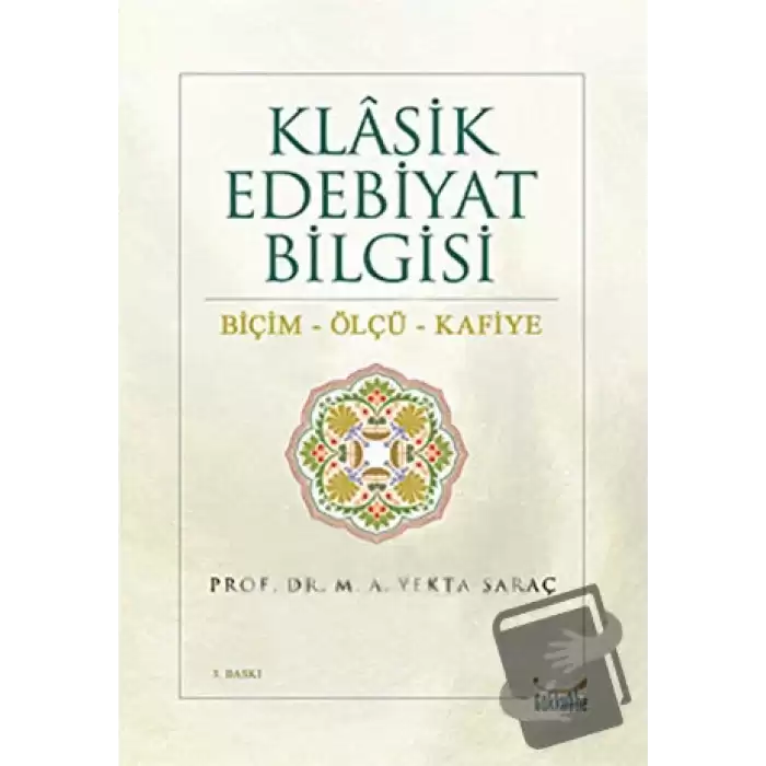 Klasik Edebiyat Bilgisi: Biçim - Ölçü - Kafiye