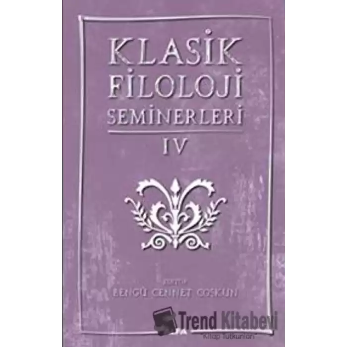 Klasik Filoloji Seminerleri IV