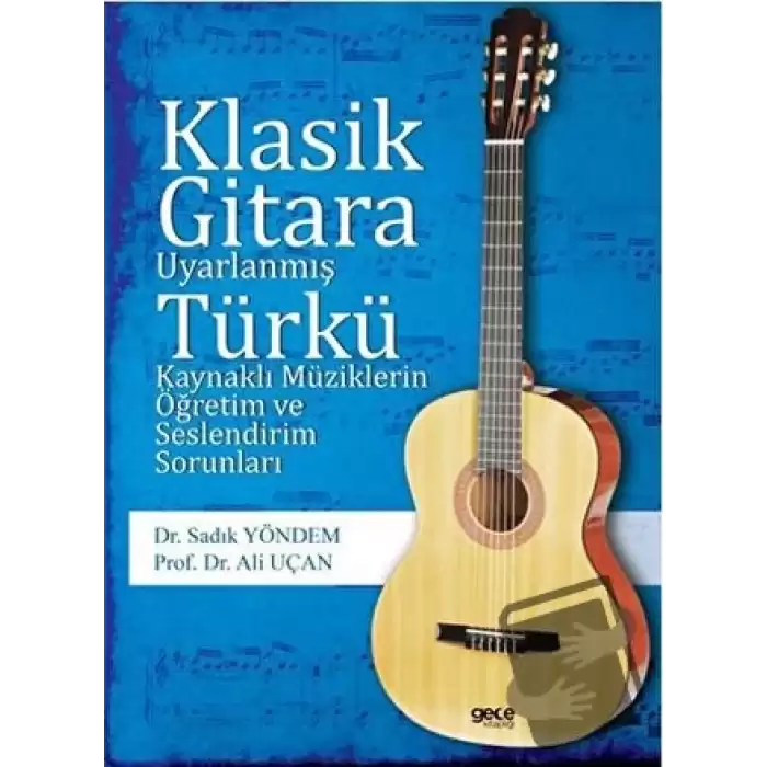 Klasik Gitara Uyarlanmış Türkü Kaynaklı Müziklerin Öğretim ve Seslendirim Sorunları