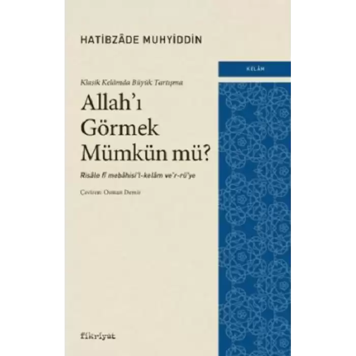 Klasik Kelamda Büyük Tartışma: Allah’ı Görmek Mümkün Mü?