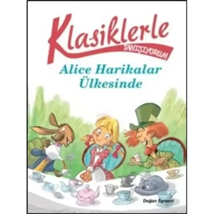 Klasiklerle Tanışıyorum - Alice Harikalar Ülkesinde