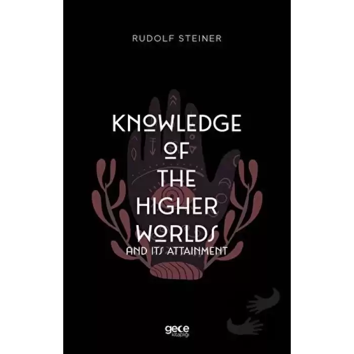 Knowledge of The Higher Worlds and its Attainment