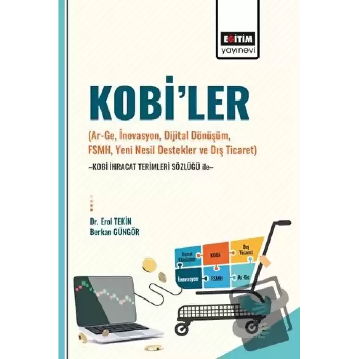 Kobi’ler (Ar-Ge, İnovasyon, Dijital Dönüşüm, Fsmh, Yeni Nesil Destekler ve Dış Ticaret) -Kobi İhracat Terimleri Sözlüğü İle