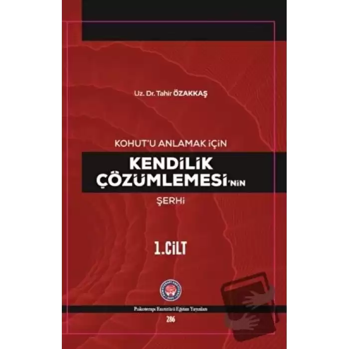 Kohut’u Anlamak İçin Kendilik Çözümlemesi’nin Şerhi