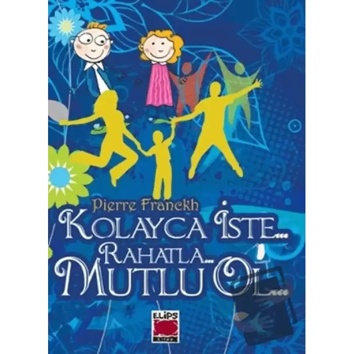 Kolayca İste - Rahatla - Mutlu Ol (Ciltli)