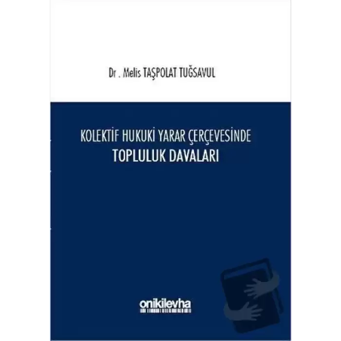 Kolektif Hukuki Yarar Çerçevesinde Topluluk Davaları (Ciltli)