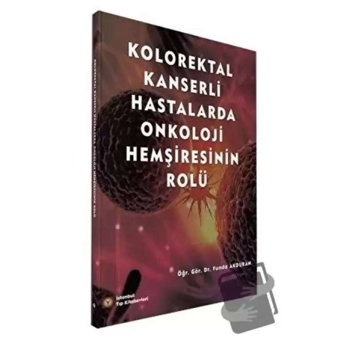 Kolorektal Kanserli Hastalarda Onkoloji Hemşiresinin Rolü