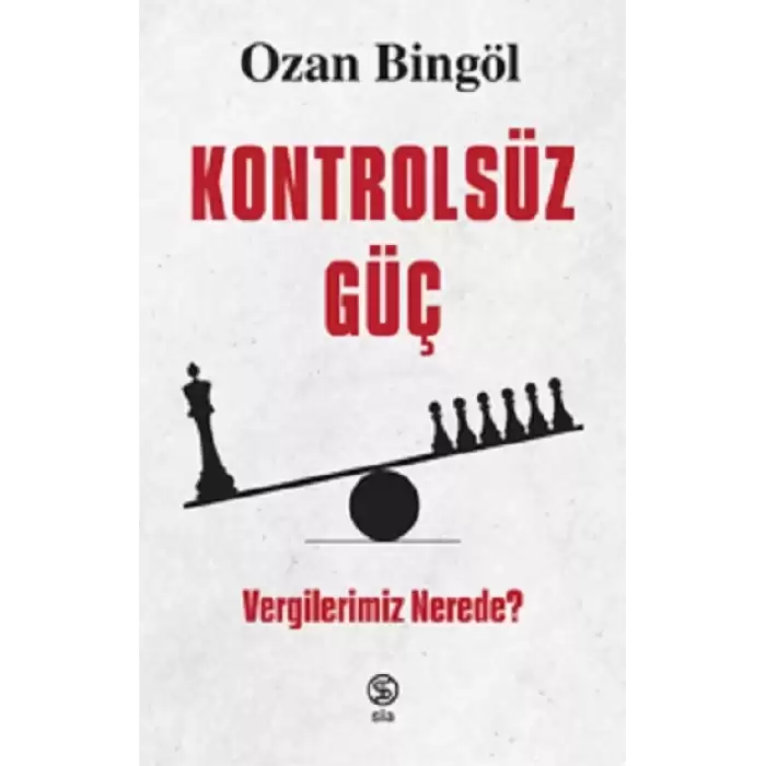 Kontrolsüz Güç -  Vergilerimiz Nerede?