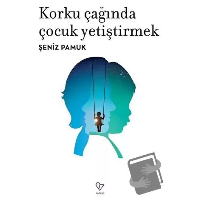 Korku Çağında Çocuk Yetiştirmek