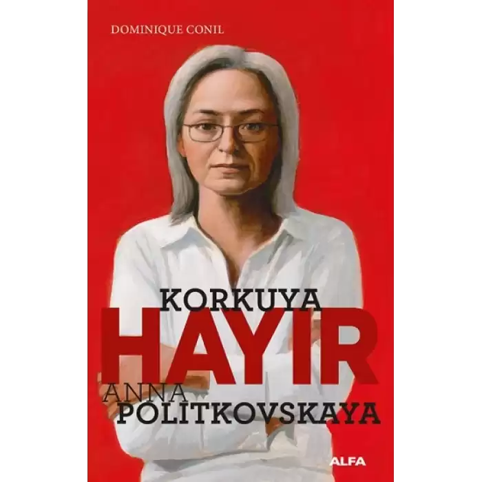 Korkuya Hayır - Anna Politkovskaya