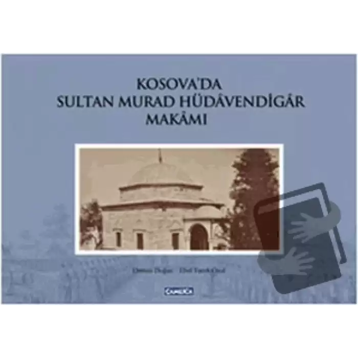 Kosova’da Sultan Murad Hüdavendigar Makamı (Ciltli)