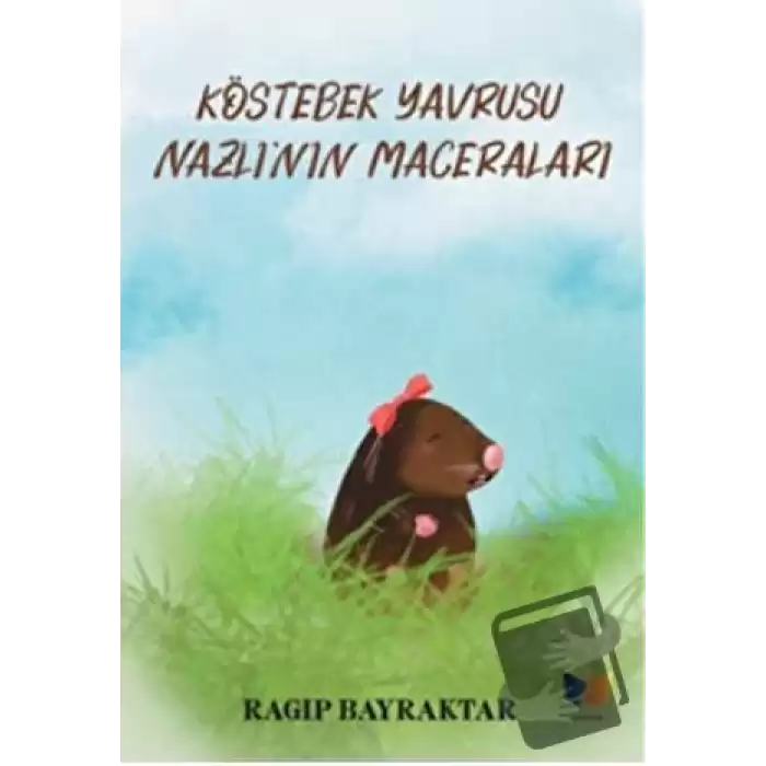 Köstebek Yavrusu Nazlının Maceraları