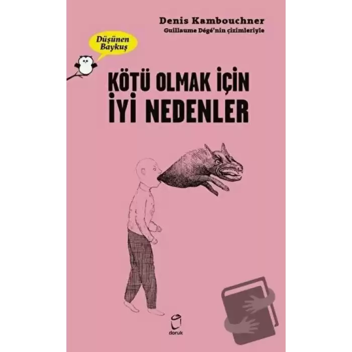 Kötü Olmak İçin İyi Nedenler - Düşünen Baykuş