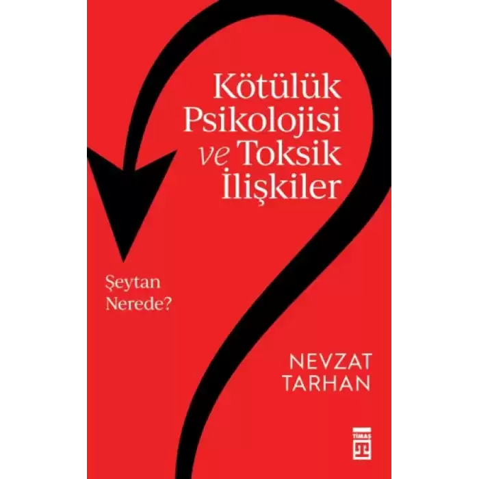 Kötülük Psikolojisi ve Toksik İlişkiler