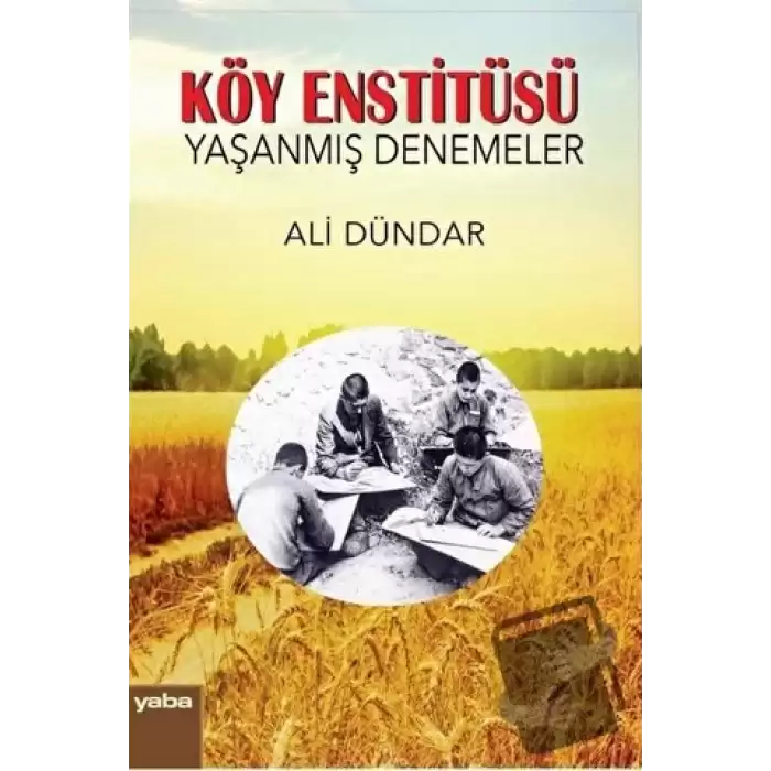 Köy Enstitüsü - Yaşanmış Denemeler