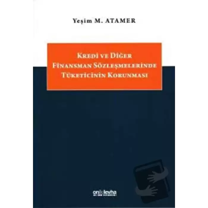 Kredi ve Diğer Finansman Sözleşmelerinde Tüketicinin Korunması