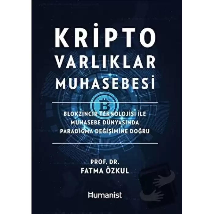 Kripto Varlıklar Muhasebesi: Blokzincir Teknolojisi ile Muhasebe Dünyasında Paradigma Değişimine Doğru (Ciltli)