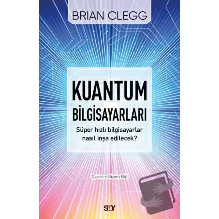 Kuantum Bilgisayarları - Süper Hızlı Bilgisayarlar Nasıl İnşa Edilecek?