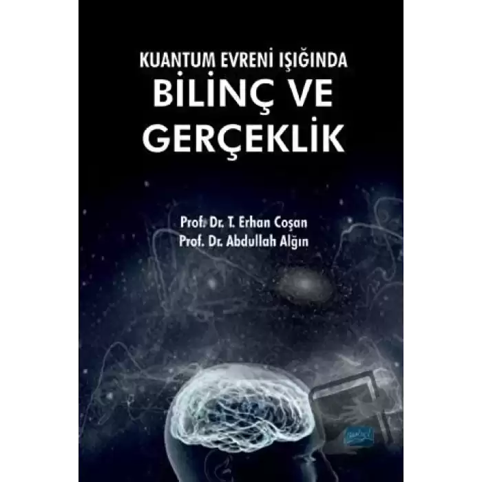 Kuantum Evreni Işığında Bilinç ve Gerçeklik