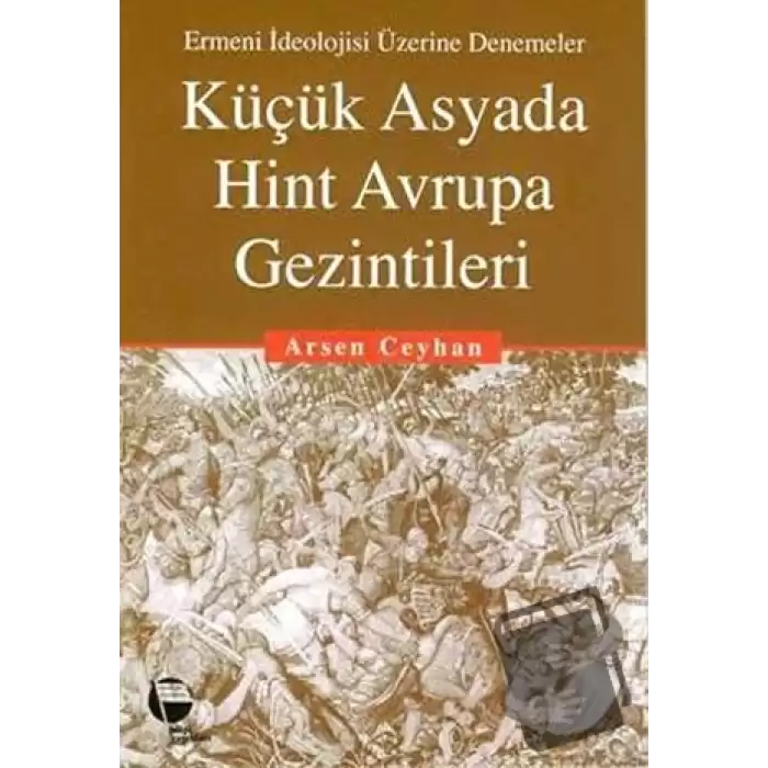 Küçük Asyada Hint Avrupa Gezintileri Ermeni İdeolojisi Üzerine Denemeler