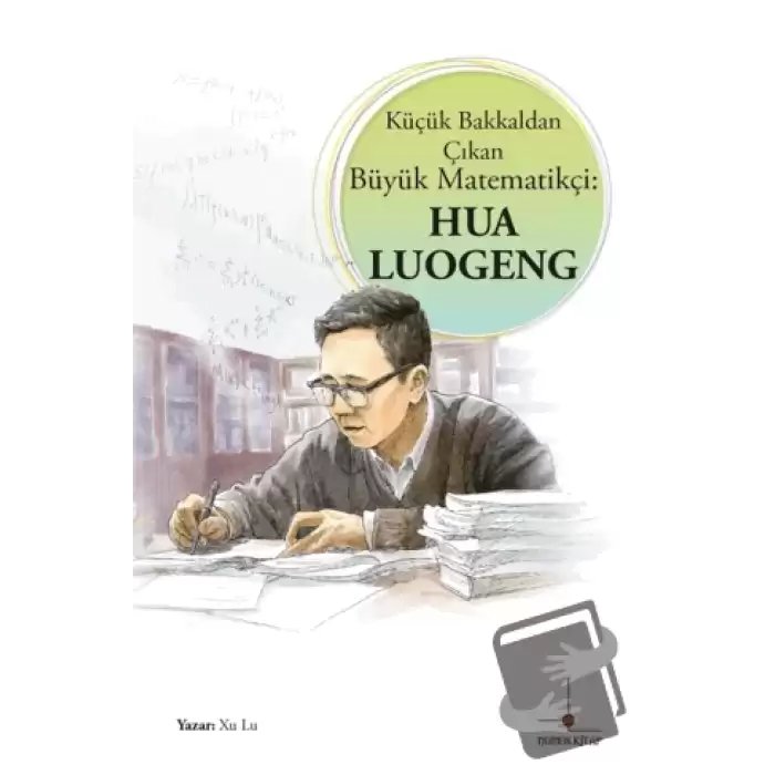 Küçük Bakkaldan Çıkan Büyük Matematikçi: Hua Luogeng