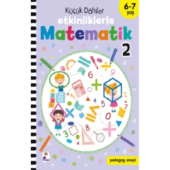 Küçük Dahiler – Etkinliklerle Matematik 2 (6-7 Yaş )