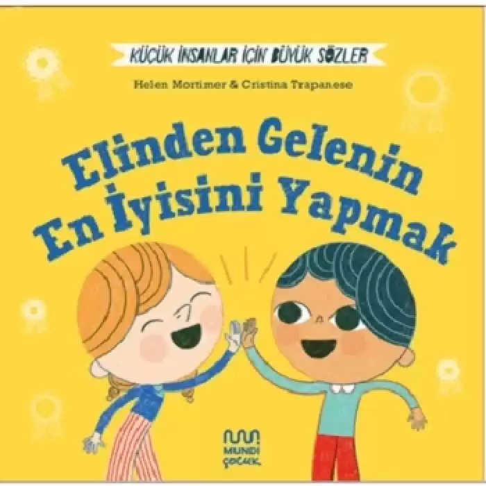 Küçük İnsanlar İçin Büyük Sözler: Elinden Gelenin En İyisini Yapmak  (Ciltli)