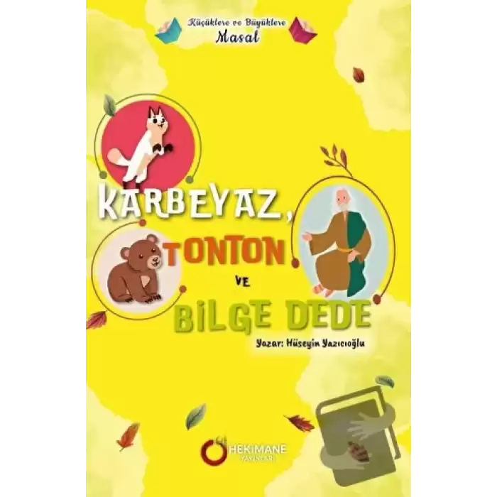 Küçüklere ve Büyüklere Masal - Karbeyaz, Tonton ve Bilge Dede