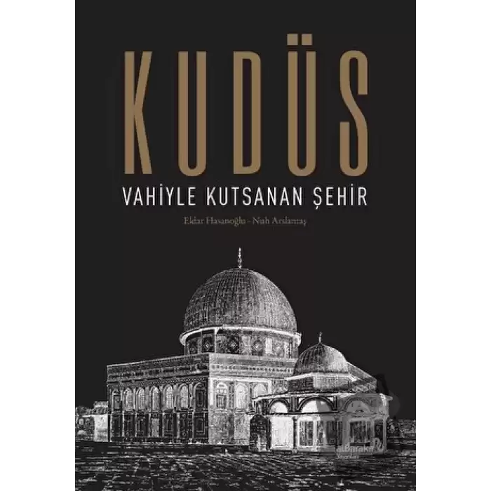 Kudüs: Vahiyle Kutsanan Şehir