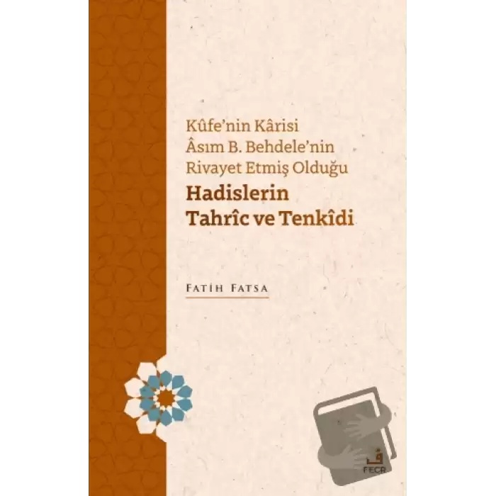 Kufenin Karisi Asım B. Behdelenin Rivayet Etmiş Olduğu Hadislerin Tahric ve Tenkidi