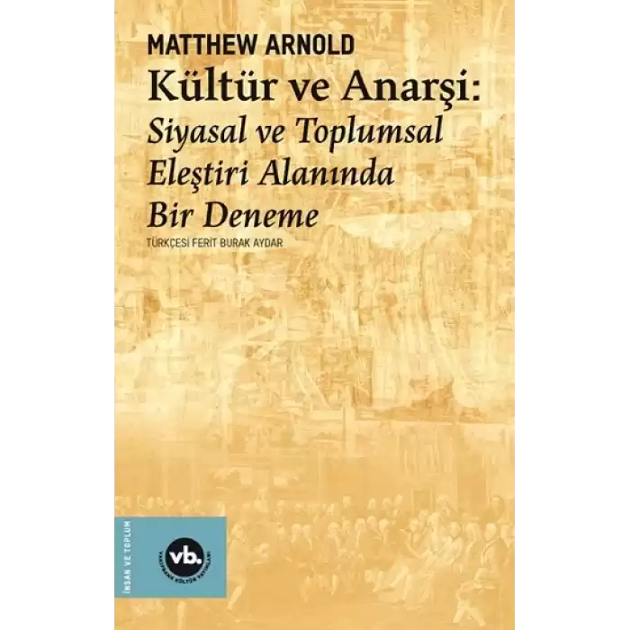 Kültür ve Anarşi - Siyasal ve Toplumsal Eleştiri Alanında Bir Deneme