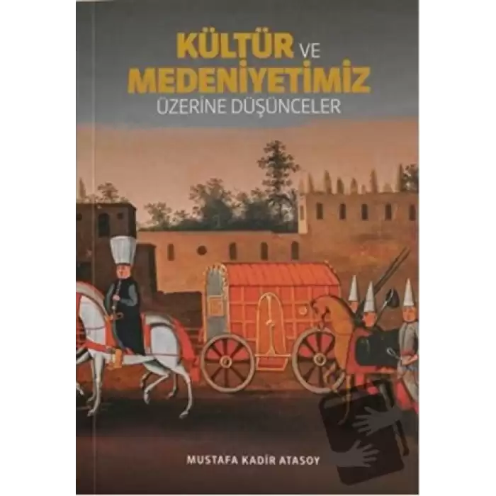 Kültür Ve Medeniyetimiz Üzerine Düşünceler