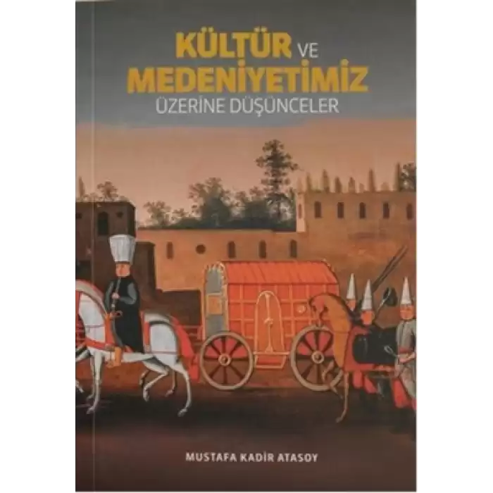 Kültür Ve Medeniyetimiz Üzerine Düşünceler