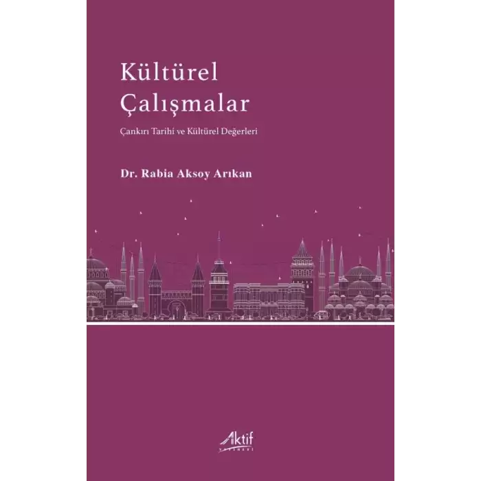 Kültürel Çalışmalar - Çankırı Tarihi ve Kültürel Değerleri